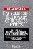 Blackwell Encyclopedic Dictionary of Business Ethics, Freeman, R. Edward, 0631210806