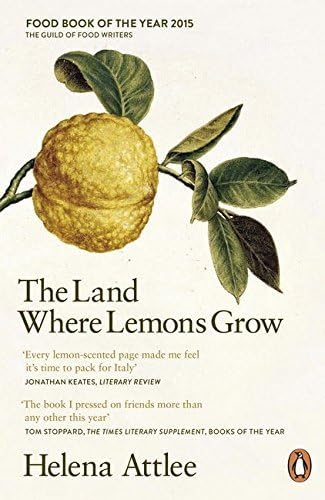 The Land Where Lemons Grow: The Story of Italy and its Citrus Fruit by Attlee, Helena (April 2, 2015) Paperback