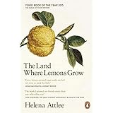 The Land Where Lemons Grow: The Story Of Italy And Its Citrus Fruit by Attlee Helena (2015-06-30) Paperback