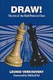Draw!: The Art of the Half-Point in Chess by Leonid Verkhovsky
