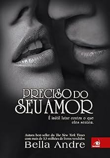 Livro Preciso do Seu Amor (BELLA ANDRE)