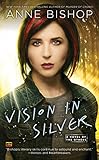Vision In Silver (A Novel of the Others Book 3) by Anne Bishop
