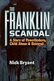 The Franklin Scandal: A Story of Powerbrokers, Child Abuse & Betrayal