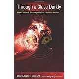Through a Glass Darkly: Hidden Masters, Secret Agendas and a Tradition Unveiled (The Wave or Adventures with Cassiopaea, Volu