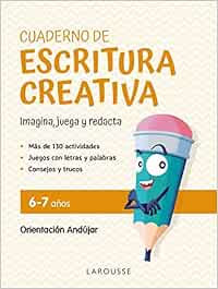 Cuaderno de escritura creativa 6-7 años: Imagina, juega y redacta (LAROUSSE - Infantil / Juvenil - Castellano - A partir de 5/6 años)