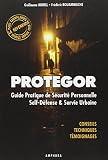 Protegor - Guide pratique de sécurité personnelle, self-défense et survie urb. (Arts Martiaux) by GUILLAUME MOREL