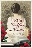 Front cover for the book White Truffles in Winter by N. M. Kelby