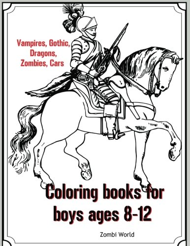 Coloring books for boys ages 8-12: Vampires, Gothic, Dragons, Zombies, Cars (Zombi Coloring Books) (Volume 1)