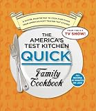 The America's Test Kitchen Quick Family Cookbook: A Faster, Smarter Way to Cook Everything from Amer The America's Test Kitchen Quick Family Cookbook: A Faster, Smarter Way to Cook Everything from Amer