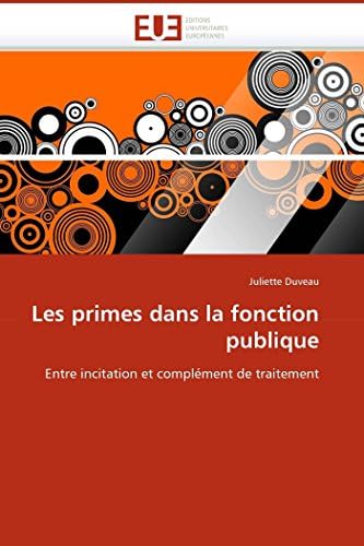 Les primes dans la fonction publique: Entre incitation et complément de traitement (Omn.Univ.Europ.) (French Edition)