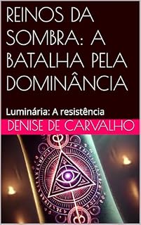 Livro REINOS DA SOMBRA: A BATALHA PELA DOMINÂNCIA: Luminária: A resistência