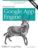 Programming Google App Engine: Build & Run Scalable Web Applications on Google's Infrastructure by Dan Sanderson