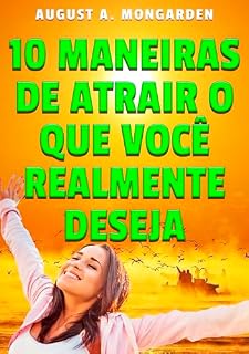Livro 10 Maneiras de Atrair o que Você Realmente Deseja