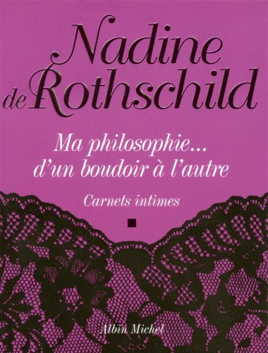 Ma Philosophie... D'Un Boudoir A L'Autre (Memoires - Temoignages - Biographies) (French Edition) by Nadine Rothschild