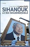 Sihanouk le roi insubmersible by 