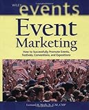 Event Marketing: How to Successfully Promote Events, Festivals, Conventions, and Expositions