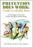 Prevention Does Work: A Guide to a Healthy Heart: A Cardiologist and a Cook Present the Facts and the Foods by 