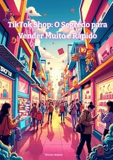 Livro TikTok Shop: O Segredo para Vender Muito e Rápido