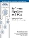 Software Pipelines and SOA: Releasing the Power of Multi-Core Processing (Addison-Wesley Information by 