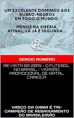 Livro REVISTA SR 2015 O FUTEBOL NO BRASIL VERSÃO CARIOCA VASCO DA GAMA É TRI CAMPEÃO DE REBAIXAMENTO DO BRASILEIRÃO