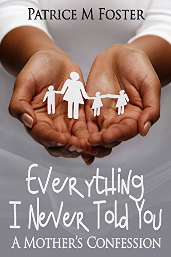 Everything I Never Told You: A Mother's Confession