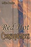 Red Hot Consequences