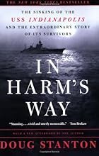 In Harm's Way: The Sinking of the U.S.S. Indianapolis and the Extraordinary Story of Its Survivors