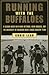 Running with The Buffaloes: A Season Inside with Mark Wetmore, Adam Goucher, and the University of Colorado Men's Cross-Country Team