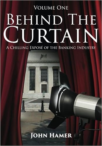 Behind The Curtain A Chilling Expose Of The Banking Industry