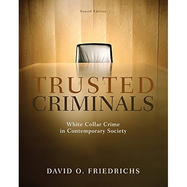 Trusted Criminals White Collar Crime In Contemporary Society 4th Edition