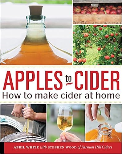 Apples to Cider: How to Make Cider at Home, by April White Apples to Cider: How to Make Cider at Home, by April White