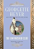 The Unfinished Clue (Country House Mysteries Book 3) by Georgette Heyer