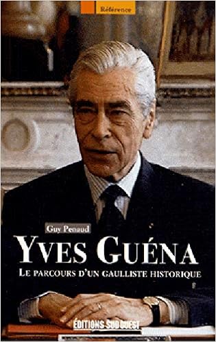 Amazon Fr Yves Guena Le Parcours D Un Gaulliste Historique Penaud Guy Livres