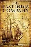 The East India Company: From Beginning to End