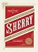 Sherry: A Modern Guide to the Wine World's Best-Kept Secret, with Cocktails and Recipes by Talia Baiocchi