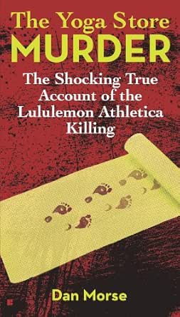 Amazon Com The Yoga Store Murder The Shocking True Account Of