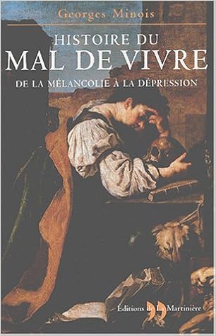 Histoire Du Mal De Vivre De La Mélancolie à La Dépression - 