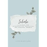 Inhale: A Journal for Introspection, Reflection, and Personal Growth