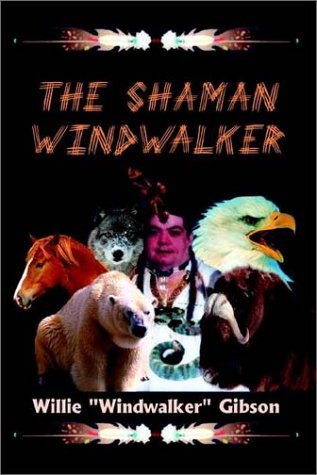 The Shaman Windwalker by Willie Gibson