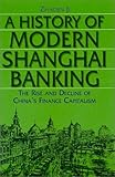 A History of Modern Shanghai Banking : The Rise and Decline of China's Financial Capitalism, Ji, Zhaojin, 0765610027