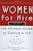 Women For Hire: The Ultimate Guide to Getting A Job - Book by Tory Johnson