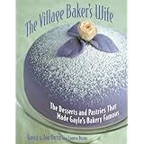 The Village Baker's Wife: The Desserts and Pastries That Made Gayle's Bakery Famous
