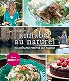 Annabel au naturel : Les meilleures recettes de l'émission by