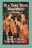 In a Dark Wood Wandering: A Novel of the Middle Ages by Hella S. Haasse