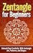 Zentangle for Beginners - Unleash Your Creativity With Zentangle Art, Patterns, and Shapes - Zentangle (Graphic Design Drawing, Crafts Hobbies, and Home, ... Pen and Ink, Art, Religious Art, Zentangle)
