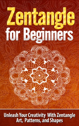 Zentangle for Beginners - Unleash Your Creativity With Zentangle Art, Patterns, and Shapes - Zentangle (Graphic Design Drawing, Crafts Hobbies, and Home, ... Pen and Ink, Art, Religious Art, Zentangle)