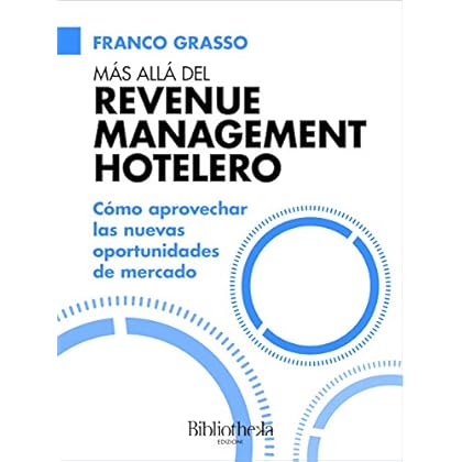 Más allá del Revenue Management Hotelero
: Cómo aprovechar las nuevas oportunidades de mercado (Guide e Manuali) Más allá del Revenue Management Hotelero
: Cómo aprovechar las nuevas oportunidades de mercado (Guide e Manuali)