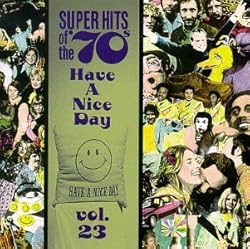 Super Hits of the '70s: Have a Nice Day, Vol. 23
