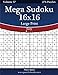 Mega Sudoku 16x16 Large Print - Easy - Volume 57 - 276 Logic Puzzles by