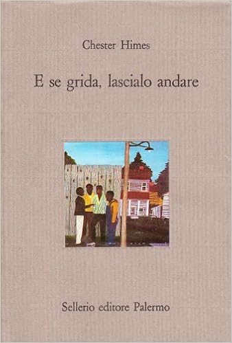 Chester Himes - E se grida, lascialo andare (1996)